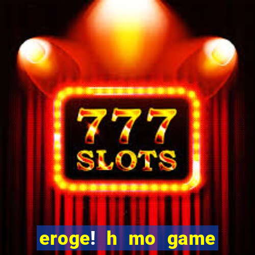 eroge! h mo game mo kaihatsu