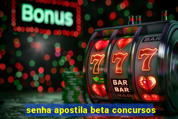 senha apostila beta concursos