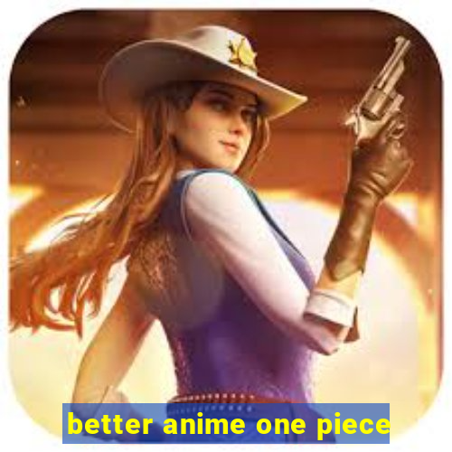 better anime one piece
