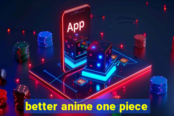 better anime one piece