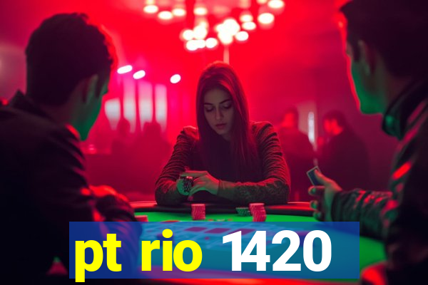 pt rio 1420