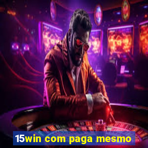 15win com paga mesmo