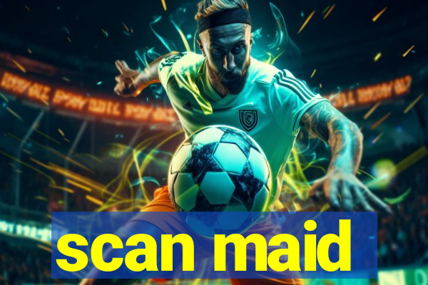 scan maid