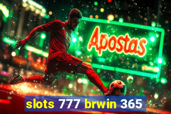 slots 777 brwin 365