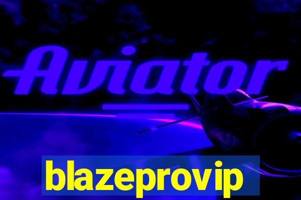 blazeprovip