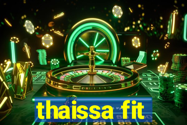 thaissa fit