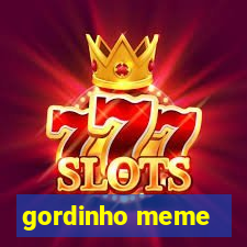 gordinho meme