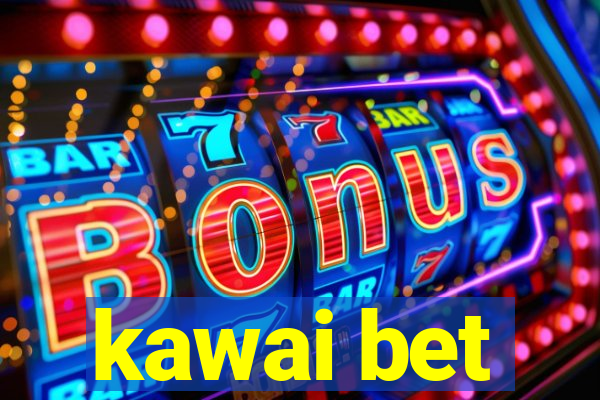 kawai bet
