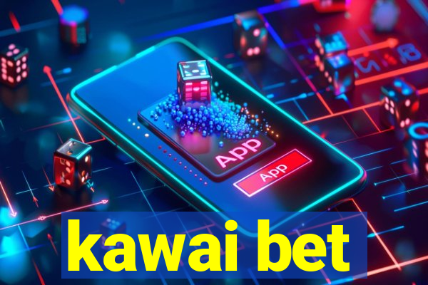 kawai bet