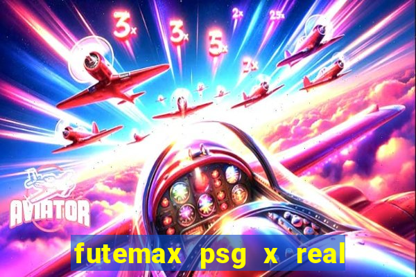 futemax psg x real madrid ao vivo