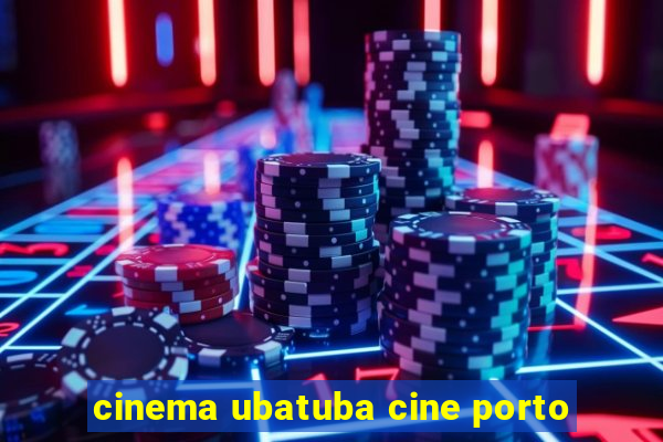 cinema ubatuba cine porto