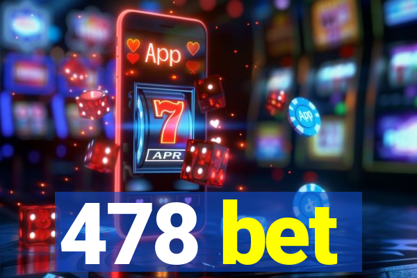 478 bet