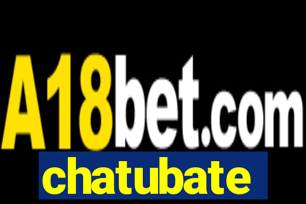 chatubate