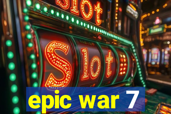 epic war 7