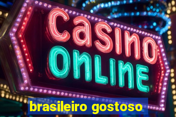 brasileiro gostoso