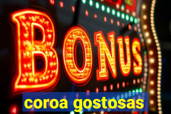coroa gostosas