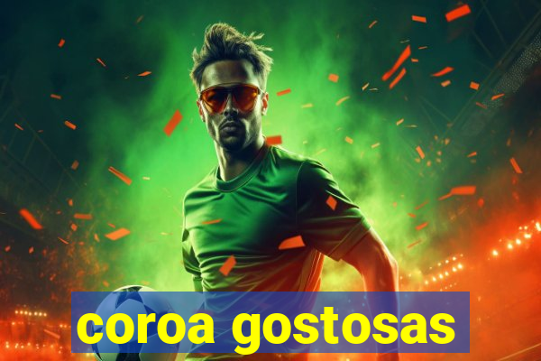 coroa gostosas