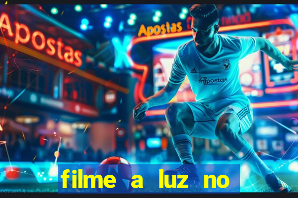 filme a luz no fim do mundo completo dublado
