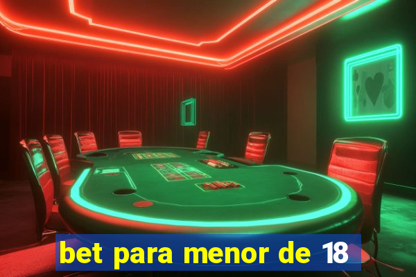 bet para menor de 18