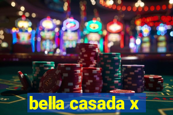 bella casada x