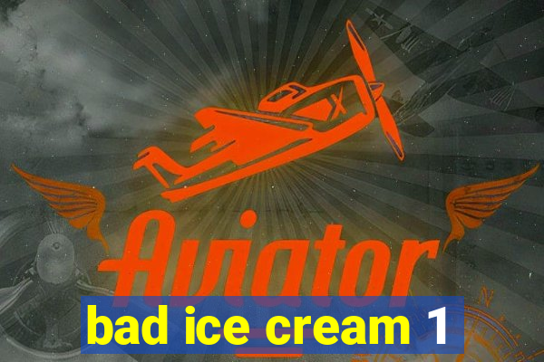 bad ice cream 1