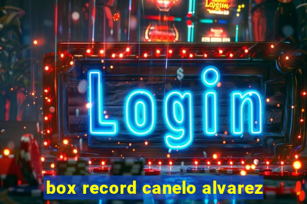 box record canelo alvarez