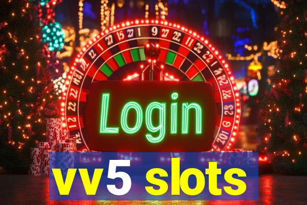 vv5 slots