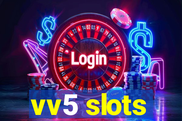 vv5 slots