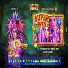 jogo do flamengo multicanais