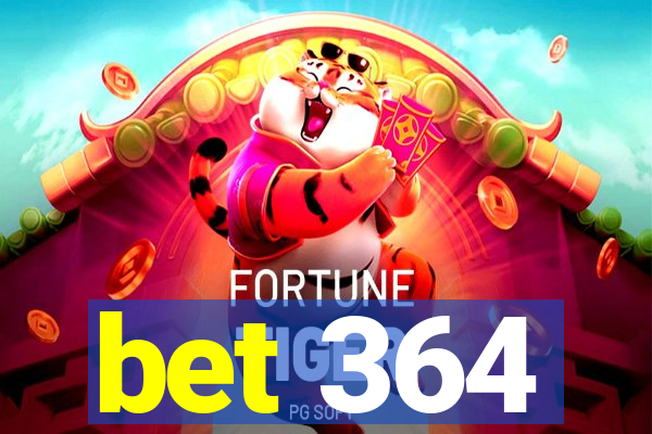 bet 364