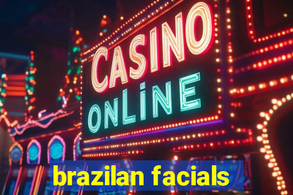 brazilan facials