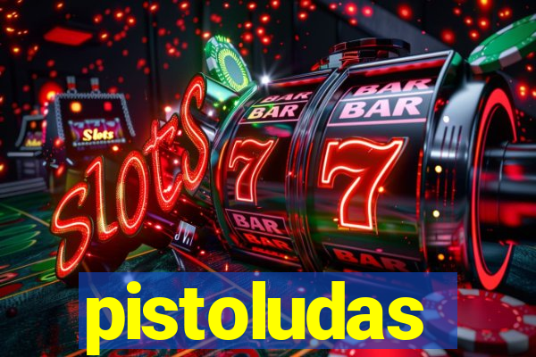 pistoludas