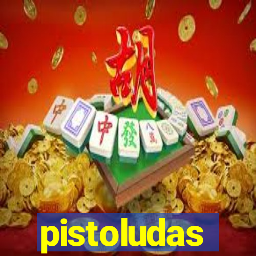 pistoludas