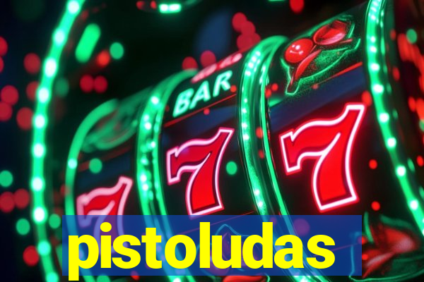 pistoludas