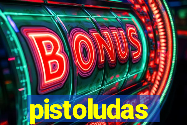 pistoludas