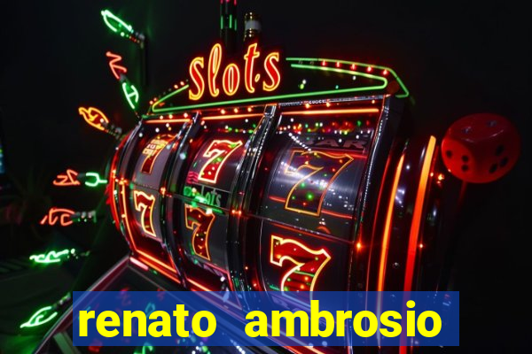 renato ambrosio viva sorte fortuna