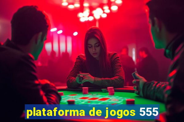 plataforma de jogos 555