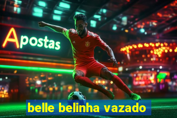 belle belinha vazado