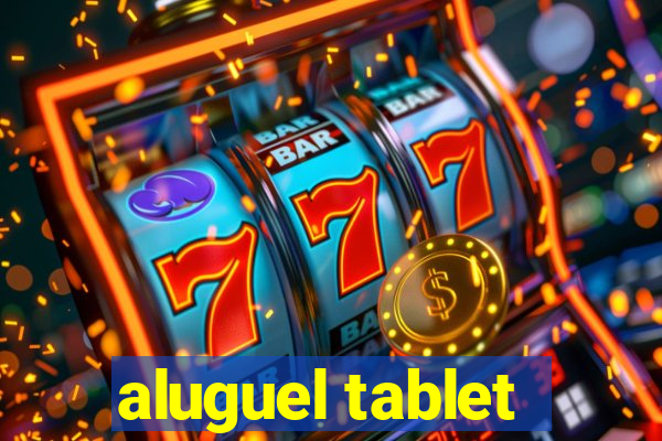 aluguel tablet