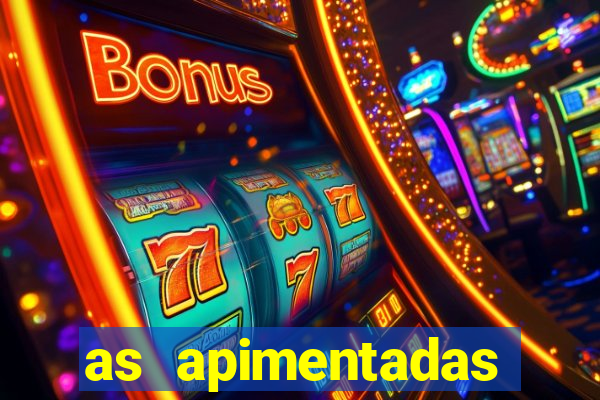 as apimentadas entrar para ganhar