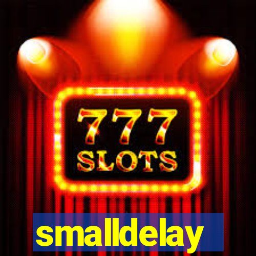 smalldelay