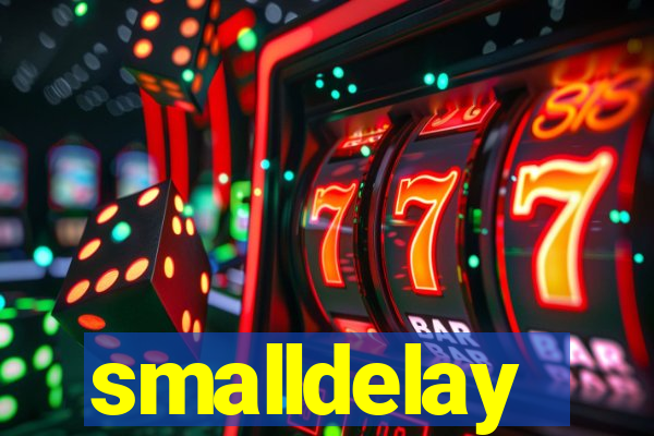 smalldelay