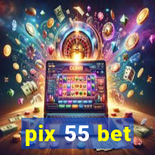 pix 55 bet