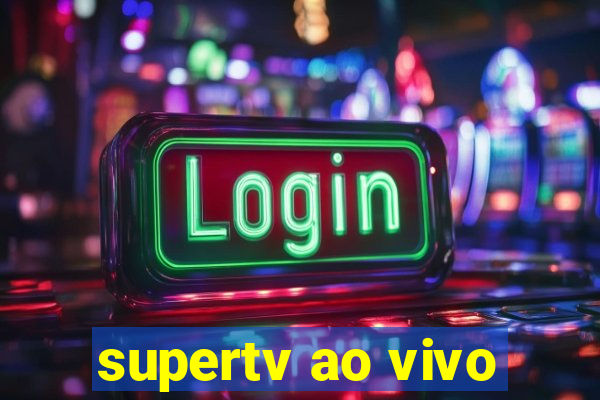 supertv ao vivo