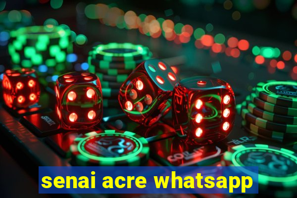 senai acre whatsapp
