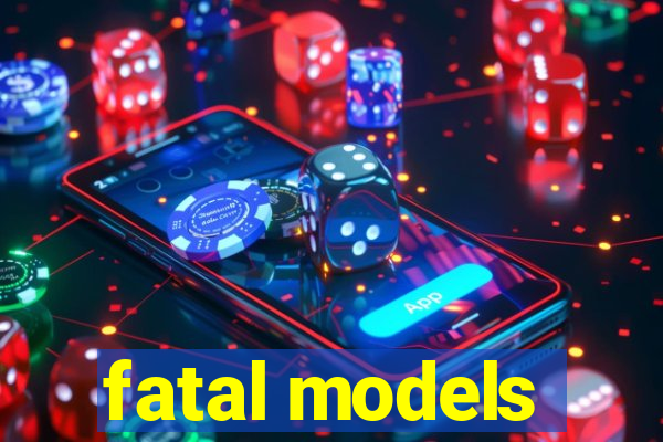 fatal models