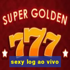 sexy log ao vivo