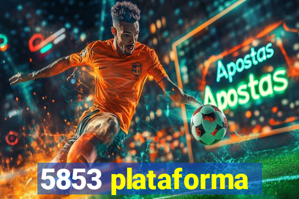 5853 plataforma