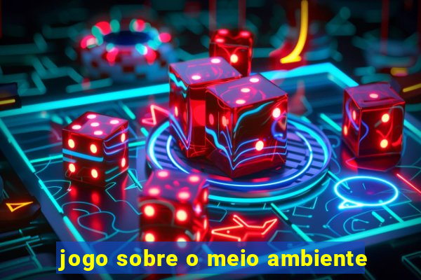jogo sobre o meio ambiente
