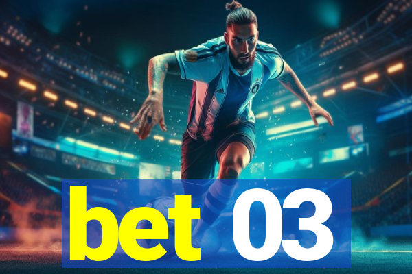 bet 03